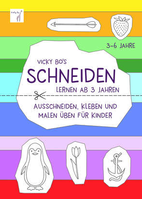 Schneiden lernen ab 3 Jahre. Ausschneiden, kleben und malen üben für Kinder. Schneidebuch von Vicky Bo