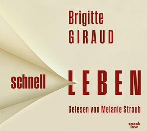 Schnell leben von Giraud,  Brigitte, Kleeberg,  Michael, Straub,  Melanie