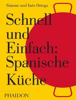 Schnell und Einfach: Spanische Küche von Ortega,  Inés, Ortega,  Simone