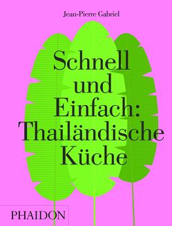 Schnell und Einfach: Thailändische Küche von Gabriel,  Jean-Pierre