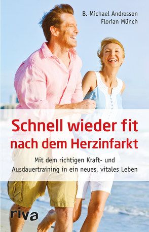 Schnell wieder fit nach dem Herzinfarkt von Andressen,  B. Michael, Münch,  Florian