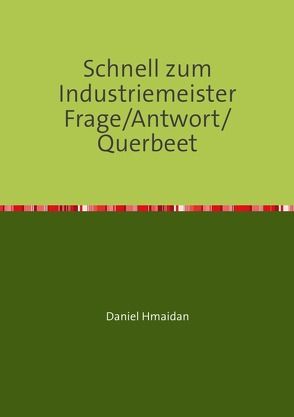 Schnell zum Industriemeister Frage/Antwort/Querbeet von Hmaidan,  Daniel