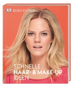 Schnelle Haar- und Make-up-Ideen von Entrup,  Boris