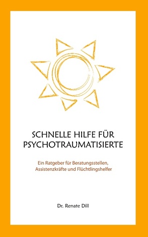 Schnelle Hilfe für Psychotraumatisierte von Dill,  Dr. Renate