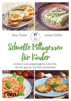 Schnelle Mittagessen für Kinder von Eiffler,  Loreen, Täufer,  Elisa