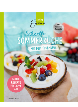 Schnelle SOMMERKÜCHE mit dem Thermomix von Wild,  Corinna