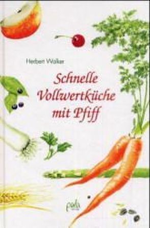 Schnelle Vollwertküche mit Pfiff von Schneevoigt,  Margret, Walker,  Herbert