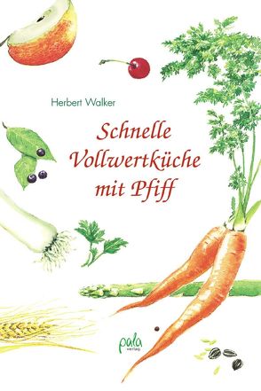 Schnelle Vollwertküche mit Pfiff von Schneevoigt,  Margret, Walker,  Herbert