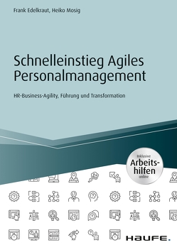 Schnelleinstieg Agiles Personalmanagement – inkl. Arbeitshilfen online von Edelkraut,  Frank, Mosig,  Heiko