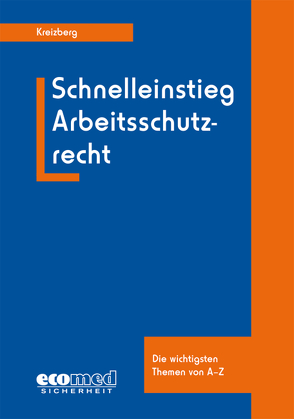 Schnelleinstieg Arbeitsschutzrecht von Kreizberg,  Kurt