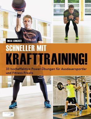 Schneller mit Krafttraining! von Longrée,  Max