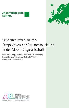 Schneller, öfter, weiter? Perspektiven der Raumentwicklungin der Mobilitätsgesellschaft von Hege,  Hans-Peter, Knapstein,  Yvonne, Meng,  Rüdiger, Ruppenthal,  Kerstin, Schmitz-Veltin,  Ansgar, Zakrzewski ,  Philipp