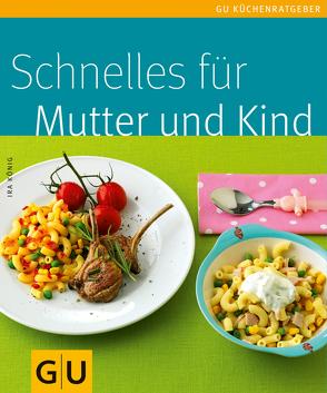 Schnelles für Mutter und Kind von König,  Ira