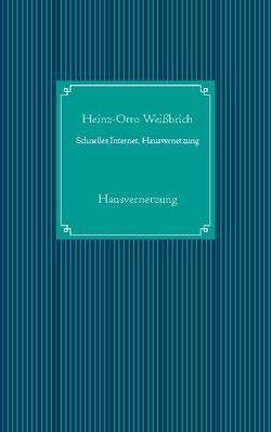 Schnelles Internet, Hausvernetzung von Kommunikation,  Computer &, Weißbrich,  Heinz-Otto