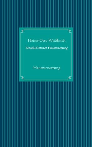 Schnelles Internet, Hausvernetzung von Kommunikation,  Computer &, Weißbrich,  Heinz-Otto