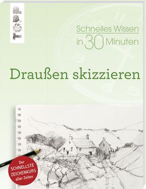 Schnelles Wissen in 30 Minuten – Draußen skizzieren von Klimmer,  Bernd