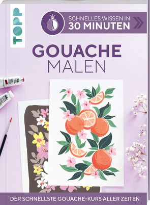 Schnelles Wissen in 30 Minuten – Gouache malen von Stapff,  Christin