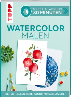 Schnelles Wissen in 30 Minuten – Watercolor malen von Schlemmer,  Andrea