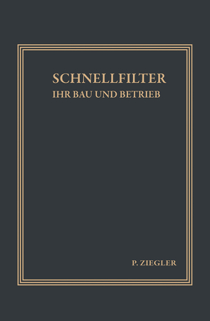 Schnellfilter ihr Bau und Betrieb von Ziegler,  Patrick