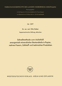 Schnellmethode zum Aufschluß anorganisch-mineralischer Bestandteile in Papier, nativen Fasern, Zellstoff und technischen Produkten von Huber,  Otto