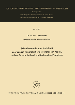 Schnellmethode zum Aufschluß anorganisch-mineralischer Bestandteile in Papier, nativen Fasern, Zellstoff und technischen Produkten von Huber,  Otto