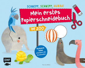 Schnipp, schnipp, hurra! Mein erstes Papierschneidebuch – Im Zoo von von Miller,  Pia