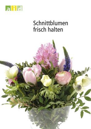 Schnittblumen frisch halten von Hass-Tschirschke,  Iris, Hendriks,  Ludger