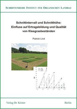 Schnittintervall und Schnitthöhe: Einfluss auf Ertragsbildung und Qualität von Kleegrasbeständen von Köpke,  Ulrich, Lind,  Patrick