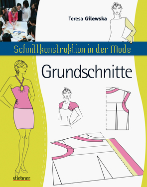 Schnittkonstruktion in der Mode – Grundschnitte von Gilewska,  Teresa