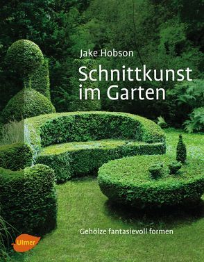 Schnittkunst im Garten von Hobson,  Jake