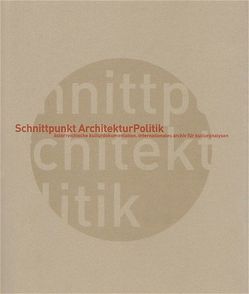 Schnittpunkt ArchitekturPolitik von Lehner,  Andrea, Ratzenböck,  Veronika