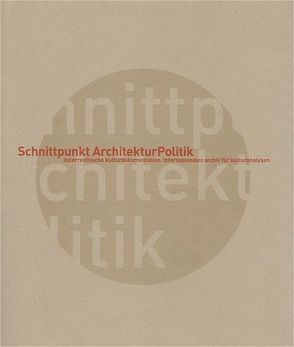 Schnittpunkt ArchitekturPolitik von Lehner,  Andrea, Ratzenböck,  Veronika