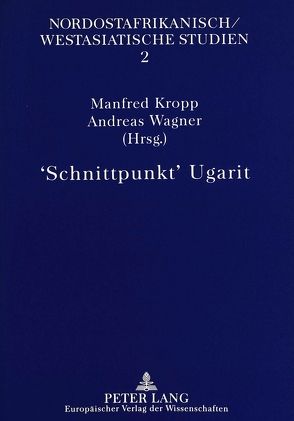 ‚Schnittpunkt‘ Ugarit von Kropp,  Manfred, Wagner,  Andreas