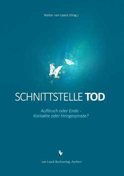 Schnittstelle Tod von Elsaesser,  Evelyn, Kuhn,  Wilfired Prof. Dr. Dr., Michielsens,  Constant, Nicolay,  Joachim Dr., Popkes,  Enno E. Prof. Dr., Schneider,  Elke, van Laack,  Martin M.Sc., van Laack,  Walter, van Laack,  Walter Prof. Dr., von Lucadou,  Walter Prof. Dr. Dr.