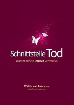 Schnittstelle Tod von Angerpointner,  Thomas A., Coppes,  Christophor, Elsaesser-Valarino,  Evelyn, Ewald,  Günter, Laack,  Martin van, Laack,  Walter van, Michielsens,  Stan, Mueller,  Klaus, Proeckl,  Dirk, Robbrecht,  Paul, Saerens,  Raymond, Serwaty,  Alois, Winkler,  Engelbert