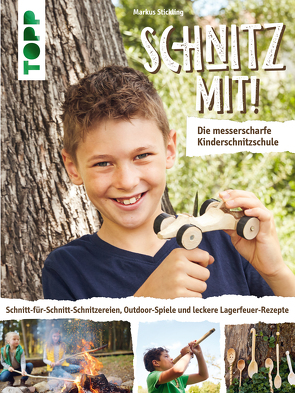 Schnitz mit! Die messerscharfe Kinderschnitzschule von Stickling,  Markus