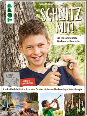 Schnitz mit! Die messerscharfe Kinderschnitzschule von Stickling,  Markus