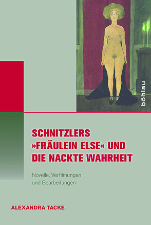 Schnitzlers »Fräulein Else« und die Nackte Wahrheit von Tacke,  Alexandra