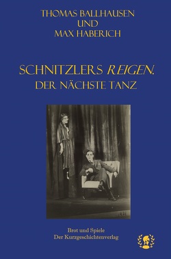 Schnitzlers Reigen. Der nächste Tanz von Ballhausen,  Thomas, Haberich,  Max