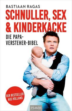 Schnuller, Sex & Kinderkacke – Die Papa-Versteherbibel von Ostermann,  Ingird, Ragas,  Bastiaan, Schweikart,  Eva, Wolters,  Emma