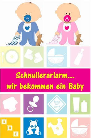 Schnullerarlarm…wir bekommen ein Baby von Lindholm,  Alina