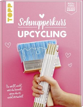 Schnupperkurs – Upcycling von Rath,  Frank