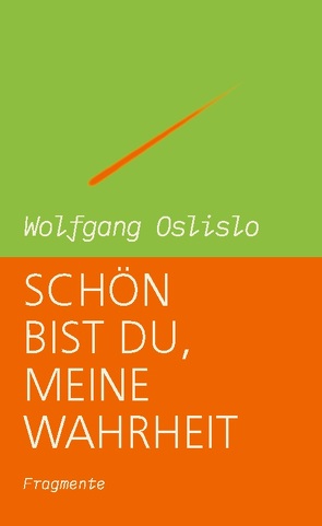 Schön bist Du, meine Wahrheit von Oslislo,  Wolfgang