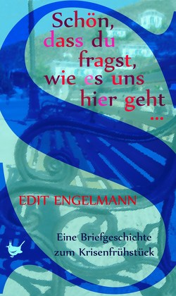 Schön, dass du fragst, wie es uns hier geht … von Engelmann,  Edit