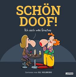 SCHÖN DOOF! Ich such was Ernstes von Hilbring,  Oli