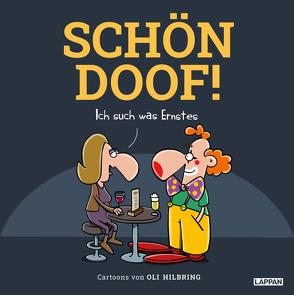 SCHÖN DOOF! Ich such was Ernstes von Hilbring,  Oli