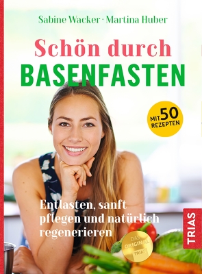 Schön durch Basenfasten von Huber,  Martina, Wacker,  Sabine