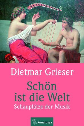 Schön ist die Welt von Grieser,  Dietmar