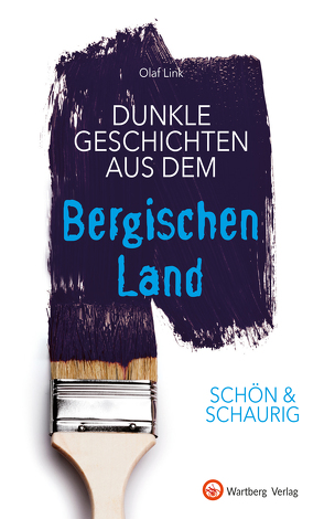 SCHÖN & SCHAURIG – Dunkle Geschichten aus dem Bergischen Land von Link,  Olaf