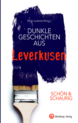 SCHÖN & SCHAURIG – Dunkle Geschichten aus Leverkusen von Lorentz,  Ellen